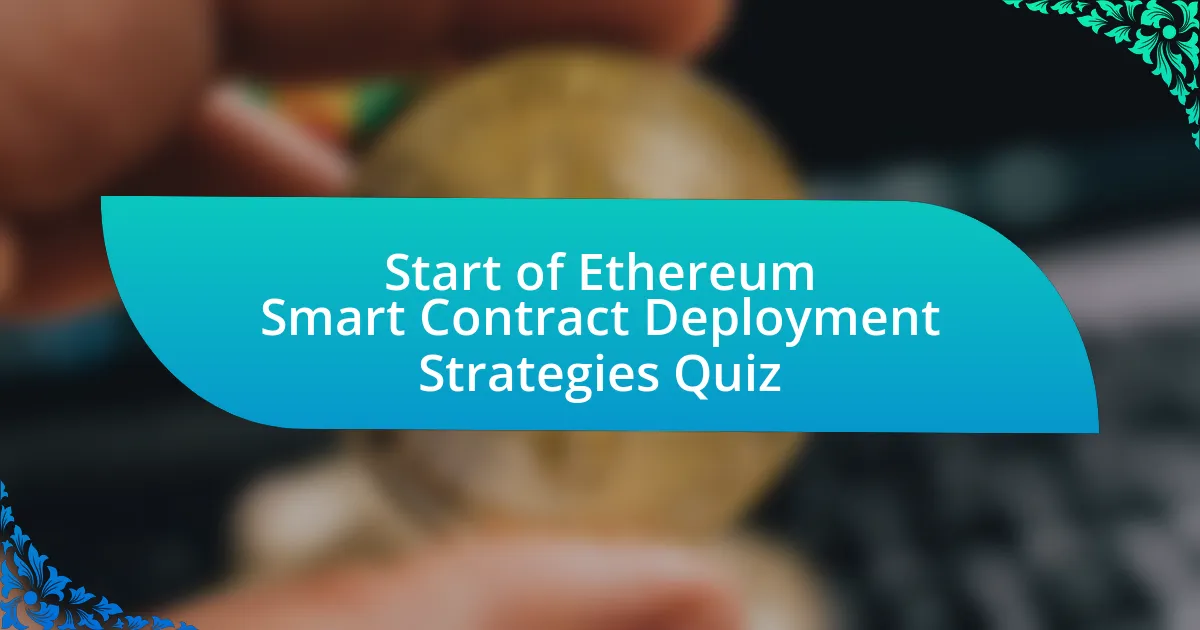 Start of Ethereum Smart Contract Deployment Strategies Quiz